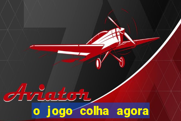 o jogo colha agora paga mesmo